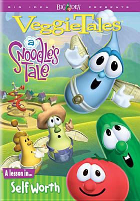 VeggieTales : a lesson in self-worth. A Snoodle's tale :