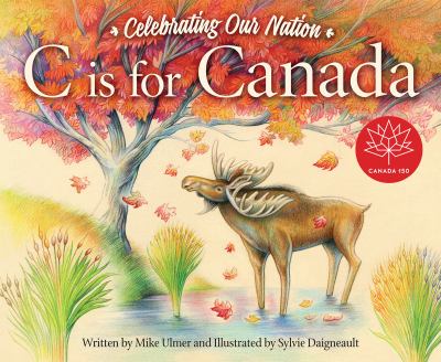 C is for Canada : celebrating our nation