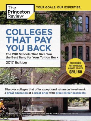 Colleges that pay you back : the 200 schools that give you the best bang for your tuition buck