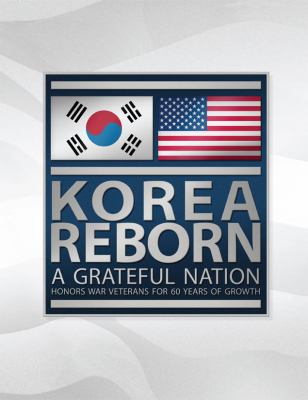 Korea reborn : a grateful nation honors war veterans for 60 years of growth