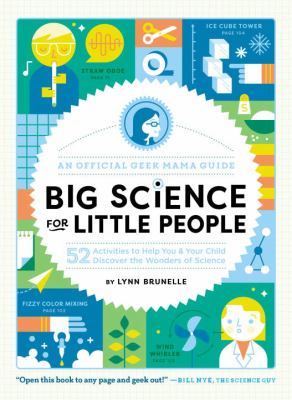 Big science for little people : 52 activities to help you & your child discover the wonders of science