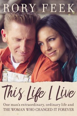 This life I live : one man's extraordinary, ordinary life and the woman who changed it forever