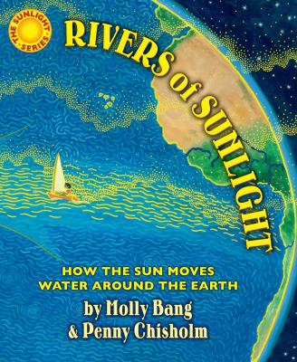 Rivers of sunlight : how the sun moves water around the earth