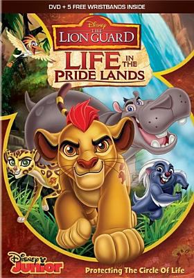 The Lion Guard. Life in the pride lands /