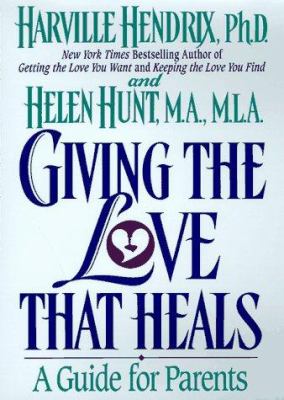 Giving the love that heals : a guide for parents