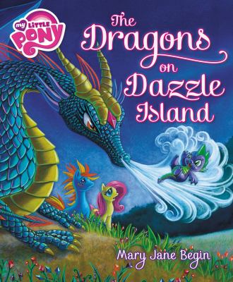 My little pony : the dragons on Dazzle Island