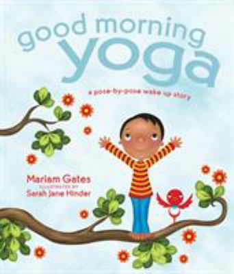 Good morning yoga : a pose-by-pose wake up story