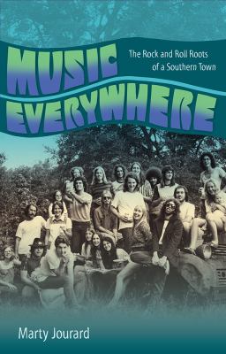 Music everywhere : the rock and roll roots of a southern town