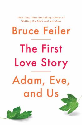 The first love story : Adam, Eve, and us