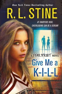 Give Me a K-I-L-l : a Fear Street Novel