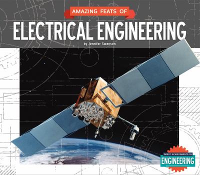 Amazing Feats of Electrical Engineering