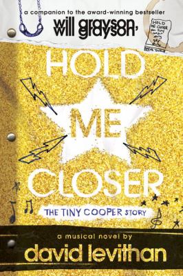 Hold me closer : the Tiny Cooper story : a musical in novel form (or, a novel in musical form)