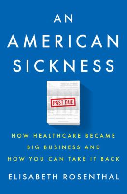 An American sickness : how healthcare became big business and how you can take it back