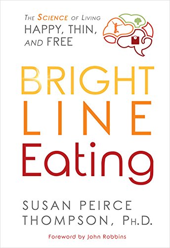 Bright line eating : the science of living happy, thin, and free