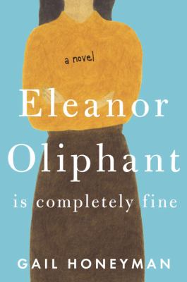 Eleanor Oliphant is completely fine : a novel