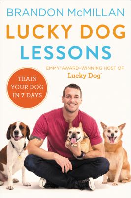Lucky dog lessons : train your dog in 7 days