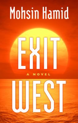 Exit west : [a novel]