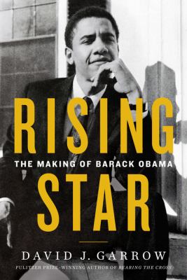 Rising star : the making of Barack Obama