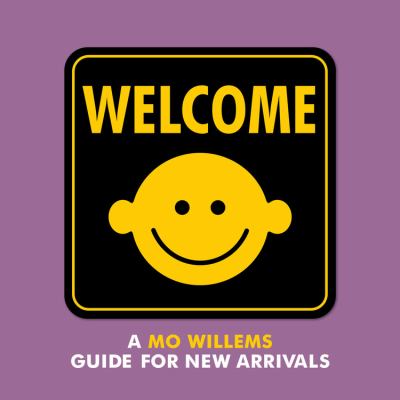 Welcome : a Mo Willems guide for new arrivals