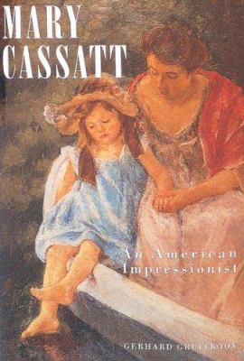 Mary Cassatt : an American impressionist