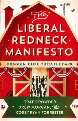 The liberal redneck manifesto : draggin' Dixie outta the dark