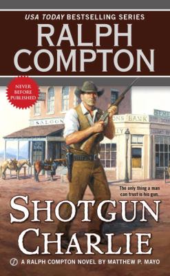 Shotgun Charlie : a Ralph Compton novel