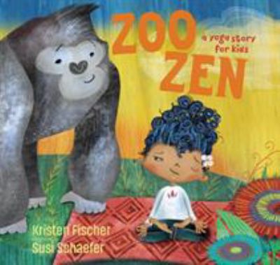Zoo zen : a yoga story for kids
