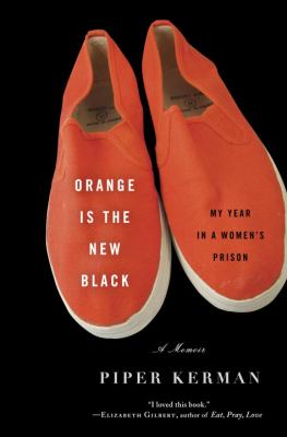 Orange is the new black : my year in a woman's prison