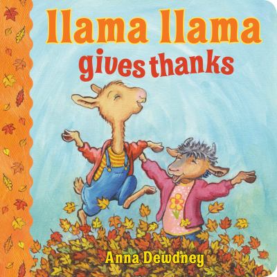 Llama Llama gives thanks : an Anna Dewdney book