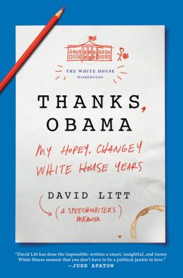 Thanks, Obama : my hopey changey White House years