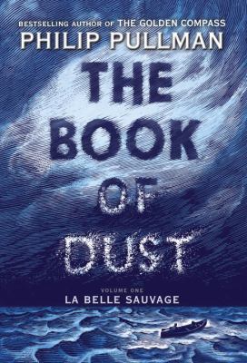 Book of dust : Volume One/ La belle sauvage :
