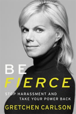 Be fierce : stop harassment and take your power back