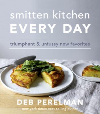 Smitten Kitchen every day : triumphant and unfussy new favorites