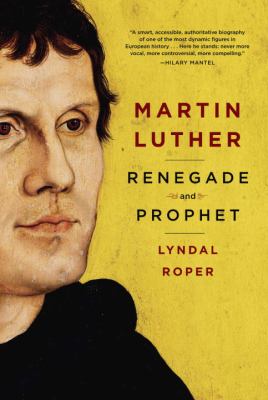 Martin Luther : renegade and prophet