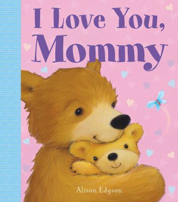 I Love You, Mommy.