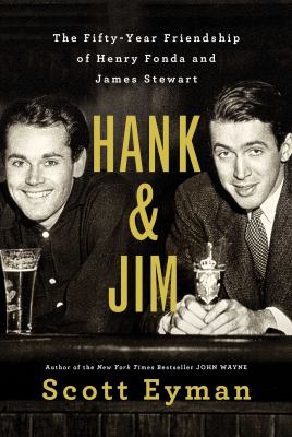 Hank & Jim : the fifty-year friendship of Henry Fonda and James Stewart