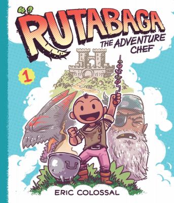 Rutabaga the adventure chef. Volume 1 /