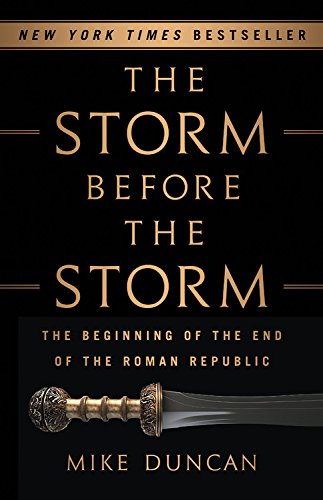 The storm before the storm : the beginning of the end of the Roman Republic