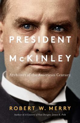 President McKinley : architect of the American century