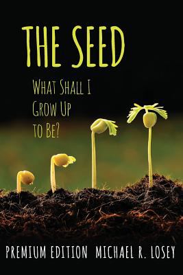 The seed : what shall I grow up to be?