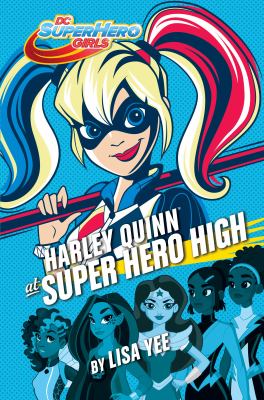 DC Super Hero girls. : Harley Quinn at Super Hero High. 05 :