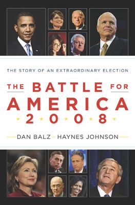 The battle for America 2008 : the story of an extraordinary election