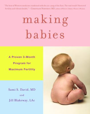 Making babies : a proven 3-month program for maximum fertility