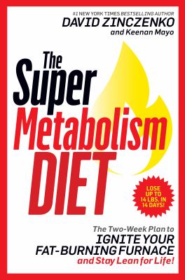 The super metabolism diet : the two-week plan to ignite your fat-burning furnace and stay lean for life!