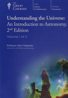 Understanding the universe. : an introduction to astronomy / Alex Filippenko. Part one, Discs 1-2