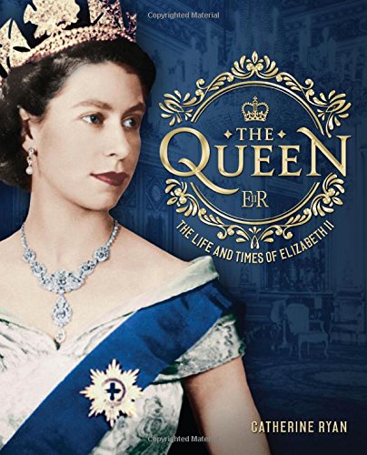 The Queen : the Life and times of Elizabeth II