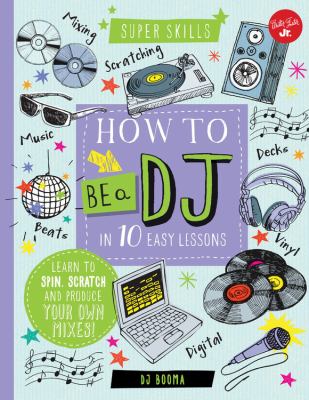 How to be a DJ in 10 easy lessons