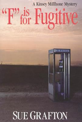 "F" is for fugitive : a Kinsey Millhone Mystery