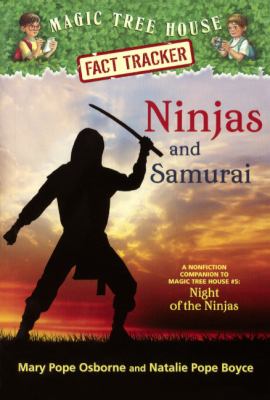 Ninjas and samurai : a nonfiction companion to Magic tree house #5 : Night of the ninjas