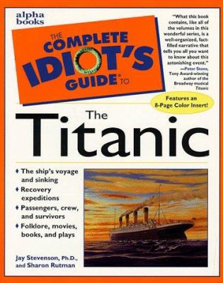 The complete idiot's guide to the Titanic